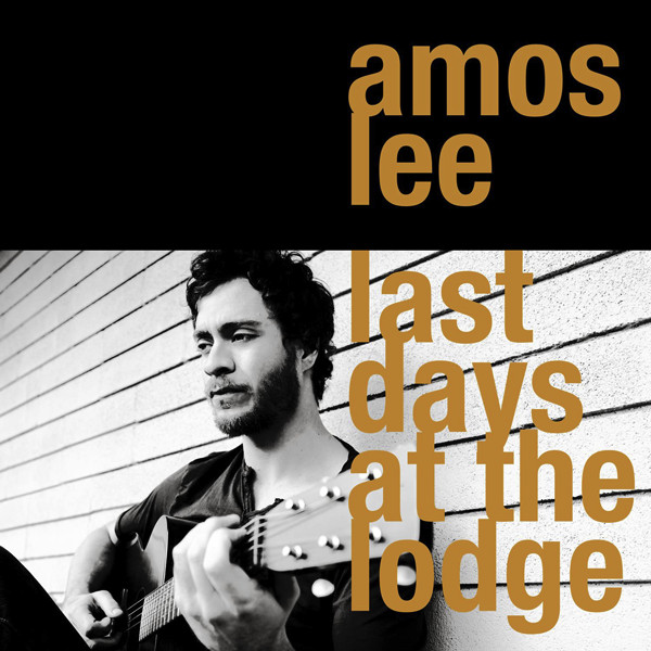 Amos Lee - Last Days At the Lodge