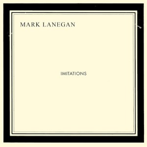 Mark Lanegan - Imitations