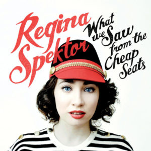 Regina Spektor - What We Saw from the Cheap Seats