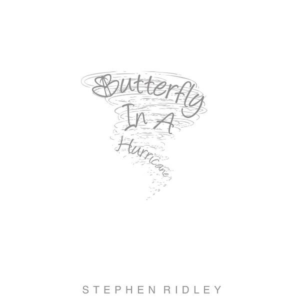 Stephen Ridley - Butterfly In a Hurricane
