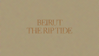 Beirut - The Rip Tide
