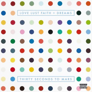 Thirty Seconds to Mars - LOVE LUST FAITH + DREAMS