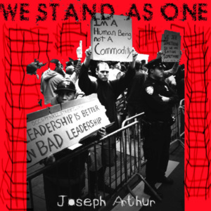 Joseph Arthur - We Stand As One