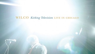 Wilco - Kicking Television - Live In Chicago