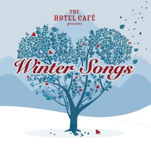 The Hotel Cafè presents Winter Songs