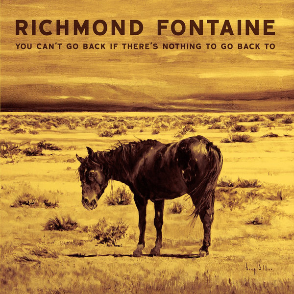 Richmond Fontaine - You Can't Go Back If There's Nothing to Go Back To